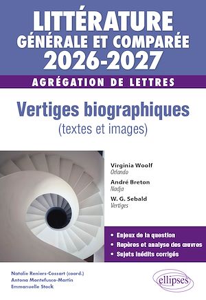 Téléchargez le livre :  Agrégation de Lettres 2026-2027. Littérature générale et comparée. Vertiges biographiques (textes et images)