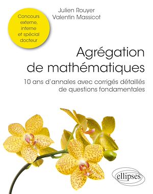 Téléchargez le livre :  Agrégation de mathématiques - 10 ans d'annales avec corrigés détaillés de questions fondamentales