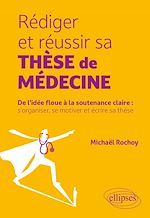 Télécharger le livre :  Rédiger et réussir sa thèse de médecine