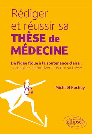 Téléchargez le livre :  Rédiger et réussir sa thèse de médecine