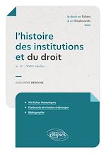 Télécharger le livre :  L'histoire des institutions et du droit en fiches et flashcards