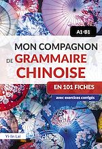 Télécharger le livre :  Mon compagnon de grammaire chinoise en 101 fiches - A1-B1