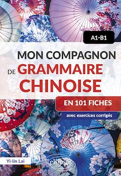 Télécharger le livre :  Mon compagnon de grammaire chinoise en 101 fiches - A1-B1