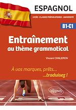 Télécharger le livre :  Espagnol. Entraînement au thème grammatical.