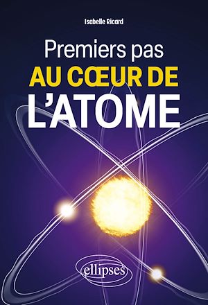 Téléchargez le livre :  Premiers pas au cœur de l'atome