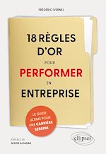 Télécharger le livre :  18 règles d'or pour performer en entreprise