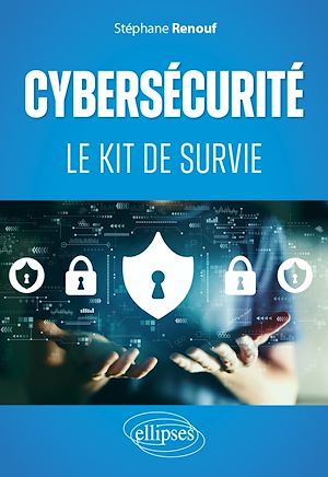 Téléchargez le livre :  Cybersécurité : le kit de survie