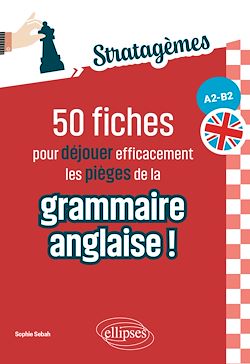 Télécharger le livre :  50 fiches pour déjouer efficacement les pièges de la grammaire anglaise ! [A2-B2]