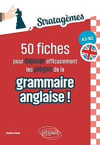 Télécharger le livre : 50 fiches pour déjouer efficacement les pièges de la grammaire anglaise ! [A2-B2]