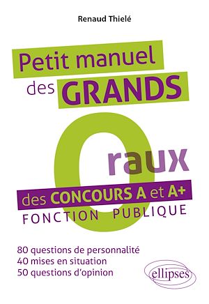 Téléchargez le livre :  Petit manuel des « Grands O(raux) » des concours A et A+. Fonction publique