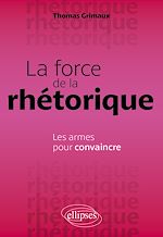 Télécharger le livre :  La force de la rhétorique