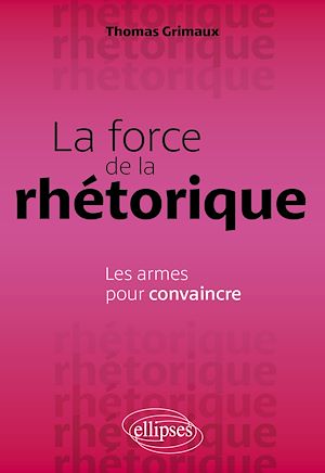 Téléchargez le livre :  La force de la rhétorique