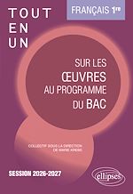 Télécharger le livre :  Français. Première. Tout-en-un sur les œuvres au programme du bac