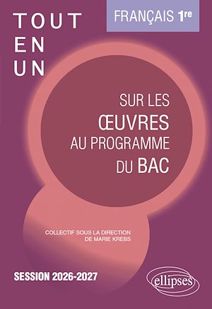 Téléchargez le livre :  Français. Première. Tout-en-un sur les œuvres au programme du bac