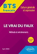 Download this eBook BTS tout-en-un Méthodes et entraînements. Français. Culture générale et expression. Le vrai du faux