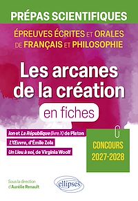 Télécharger le livre : Les arcanes de la création en fiches. Prépas scientifiques. Épreuve de français et philosophie.