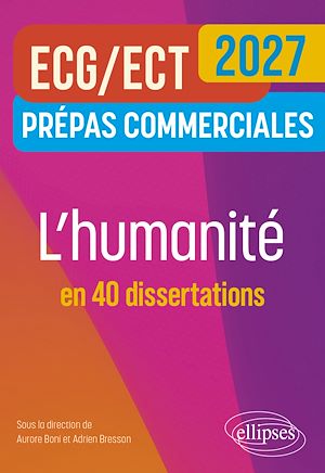 Téléchargez le livre :  L'humanité en 40 dissertations. Prépas commerciales ECG-ECT