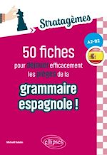 Télécharger le livre :  50 fiches pour déjouer efficacement les pièges de la grammaire espagnole ! [A2-B2]