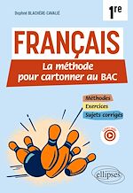 Télécharger le livre :  Français. Première. La méthode pour cartonner au bac