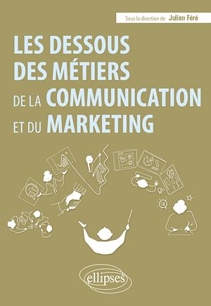 Téléchargez le livre :  Les dessous des métiers de la communication et du marketing