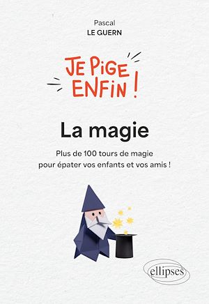 Téléchargez le livre :  Je pige enfin la magie !