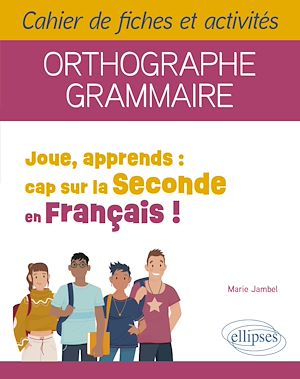 Téléchargez le livre :  Joue, apprends : cap sur la Seconde en Français !