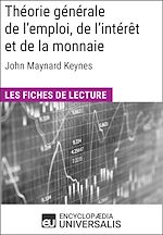 Télécharger le livre :  Théorie générale de l'emploi, de l'intérêt et de la monnaie de John Maynard Keynes