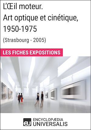 Téléchargez le livre :  L'Œil moteur. Art optique et cinétique 1950-1975 (Strasbourg - 2005)