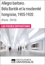 Télécharger le livre :  Allegro barbaro. Béla Bartók et la modernité hongroise, 1905-1920 (Paris - 2013)