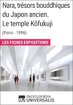 Télécharger le livre :  Nara, trésors bouddhiques du Japon ancien. Le temple Kofukuji (Paris - 1996)
