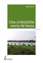Télécharger le livre :  Une irrésistible envie de beau