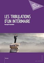 Télécharger le livre :  Les Tribulations d'un intérimaire