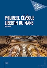 Télécharger le livre :  Philibert, l'évêque libertin du Mans