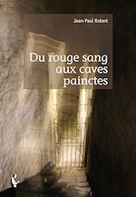 Télécharger le livre :  Du rouge sang aux caves painctes