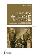 Télécharger le livre :  La Russie de mars 1917 à mars 1918