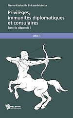 Télécharger le livre :  Privilèges, immunités diplomatiques et consulaires
