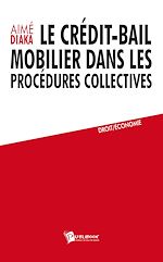 Télécharger le livre :  Le Crédit-bail mobilier dans les procédures collectives