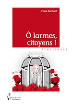 Télécharger le livre :  Ô larmes, citoyens !
