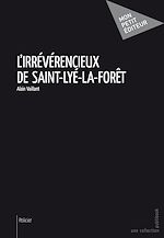 Télécharger le livre :  L'Irrévérencieux de Saint-Lyé-la-forêt