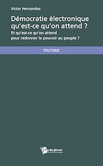 Télécharger le livre :  Démocratie électronique qu'est-ce qu'on attend ?