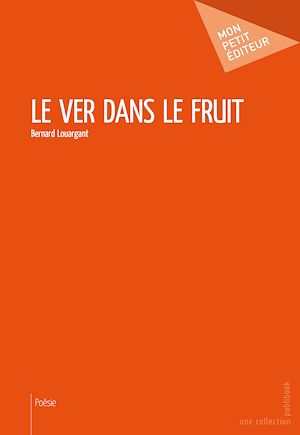 Téléchargez le livre :  Le Ver dans le fruit