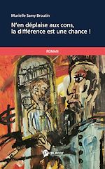 Télécharger le livre :  N'en déplaise aux cons, la différence est une chance !
