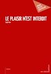 Télécharger le livre :  Le Plaisir m'est interdit