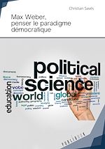 Télécharger le livre :  Max Weber, penser le paradigme démocratique