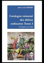 Télécharger le livre :  Catalogue raisonné des délires ordinaires Tome 3