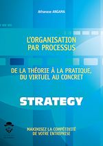 Télécharger le livre :  L'Organisation par processus : de la théorie à la pratique, du virtuel au concret