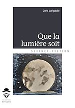 Télécharger le livre :  Que la lumière soit