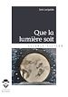 Télécharger le livre :  Que la lumière soit