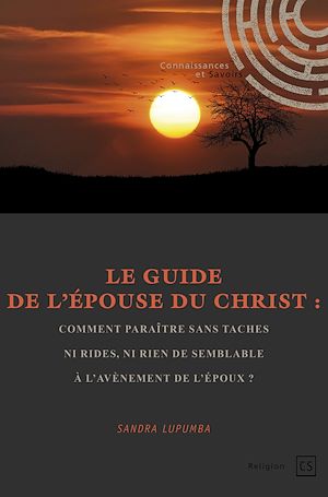 Download the eBook: Le Guide de l'Épouse du Christ : comment paraître sans taches ni rides, ni rien de semblable à l'avènement de l'Époux ?