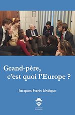 Télécharger le livre :  Grand-père, c'est quoi l'Europe ?